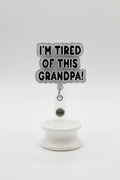 Im tired of this grandpa