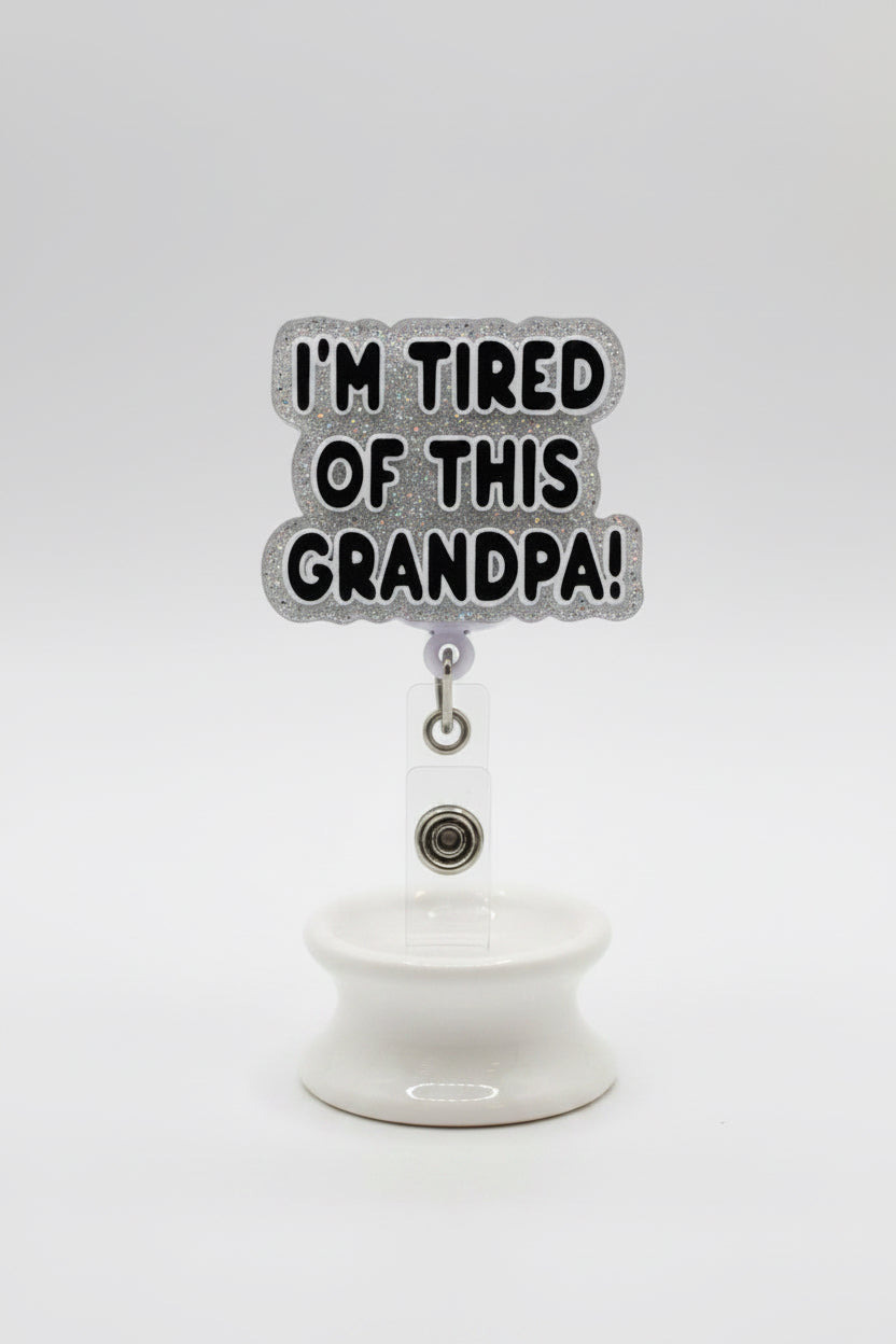 Im tired of this grandpa
